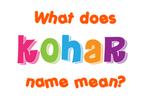 Meaning of Kohar Name