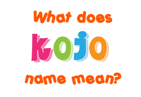 Meaning of Kojo Name