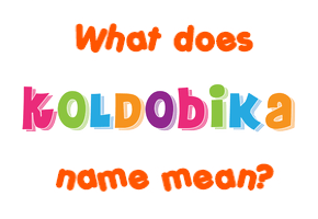 Meaning of Koldobika Name
