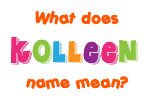 Meaning of Kolleen Name