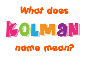 Meaning of Kolman Name