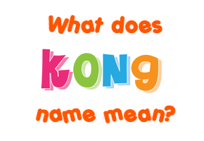 Meaning of Kong Name