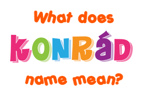 Meaning of Konrád Name