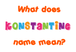 Meaning of Konstantine Name