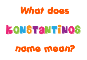 Meaning of Konstantinos Name