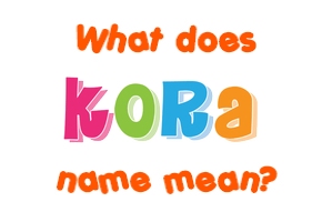 Meaning of Kora Name