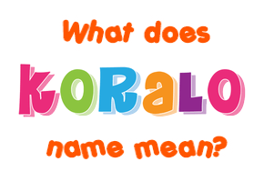 Meaning of Koralo Name