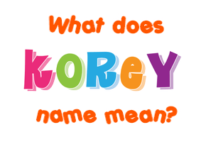 Meaning of Korey Name