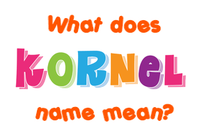 Meaning of Kornel Name