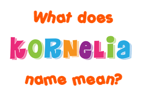 Meaning of Kornelia Name