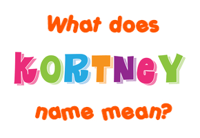 Meaning of Kortney Name