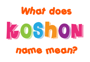 Meaning of Koshon Name