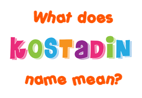 Meaning of Kostadin Name