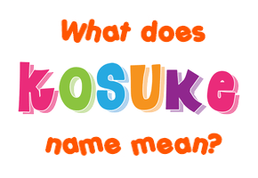 Meaning of Kosuke Name