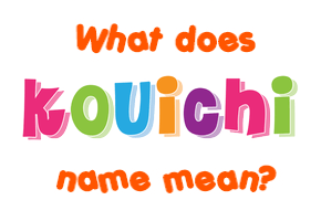 Meaning of Kouichi Name