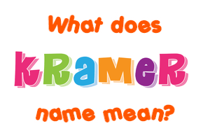Meaning of Kramer Name