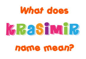 Meaning of Krasimir Name