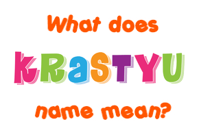 Meaning of Krastyu Name