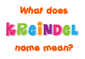 Meaning of Kreindel Name