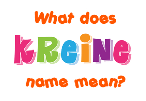 Meaning of Kreine Name