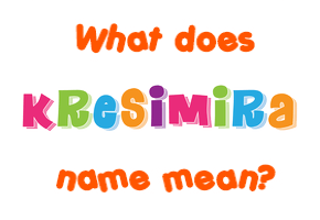Meaning of Krešimira Name