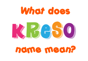 Meaning of Krešo Name