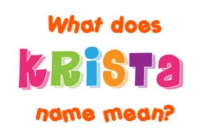 Meaning of Krista Name