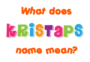 Meaning of Kristaps Name