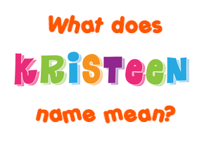 Meaning of Kristeen Name