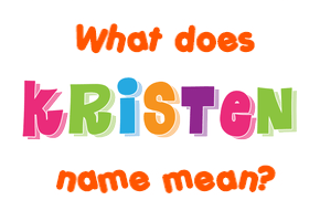 Meaning of Kristen Name