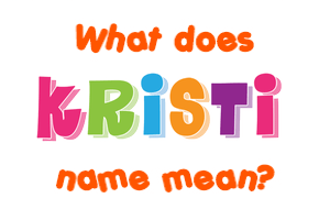 Meaning of Kristi Name