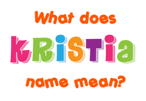Meaning of Kristia Name