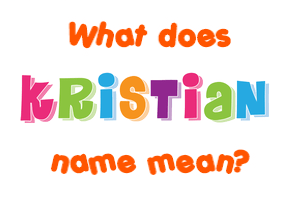 Meaning of Kristian Name