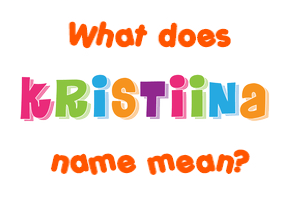 Meaning of Kristiina Name