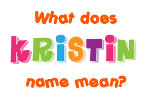 Meaning of Kristin Name