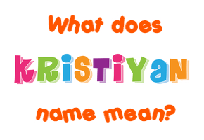 Meaning of Kristiyan Name