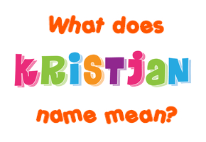 Meaning of Kristjan Name