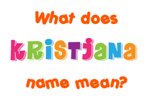 Meaning of Kristjana Name