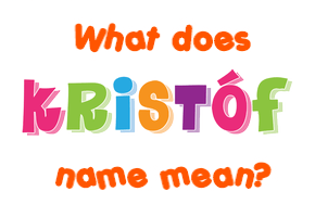 Meaning of Kristóf Name