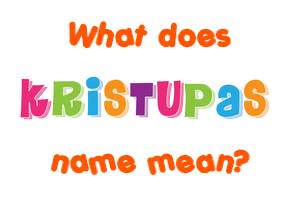 Meaning of Kristupas Name