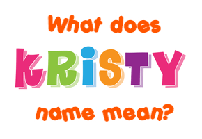Meaning of Kristy Name
