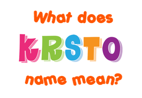 Meaning of Krsto Name