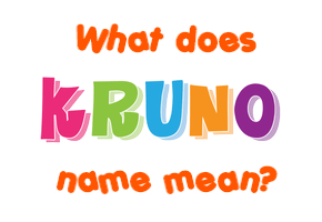 Meaning of Kruno Name