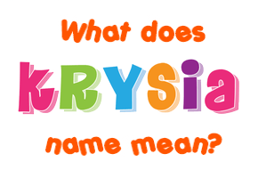 Meaning of Krysia Name