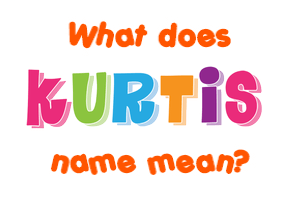 Meaning of Kurtis Name