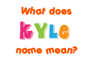 Meaning of Kyle Name