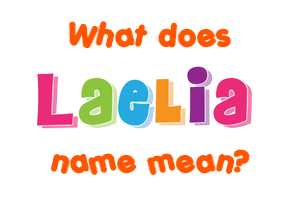 Meaning of Laelia Name