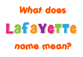 Meaning of Lafayette Name