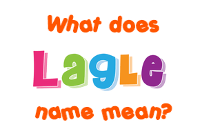 Meaning of Lagle Name