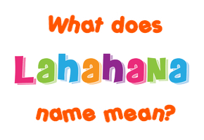 Meaning of Lahahana Name
